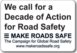 MAKE ROADS SAFE - CAMPAIGN